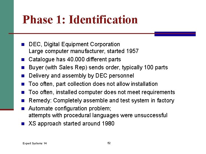 Phase 1: Identification n DEC, Digital Equipment Corporation n n n n Large computer