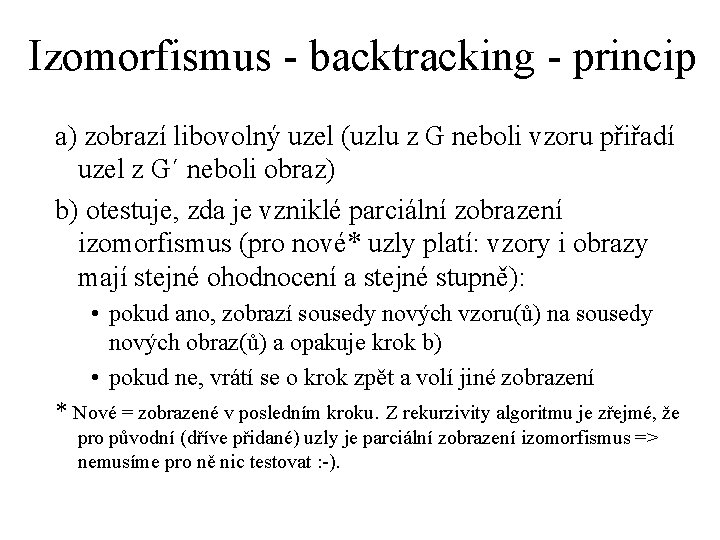 Izomorfismus - backtracking - princip a) zobrazí libovolný uzel (uzlu z G neboli vzoru