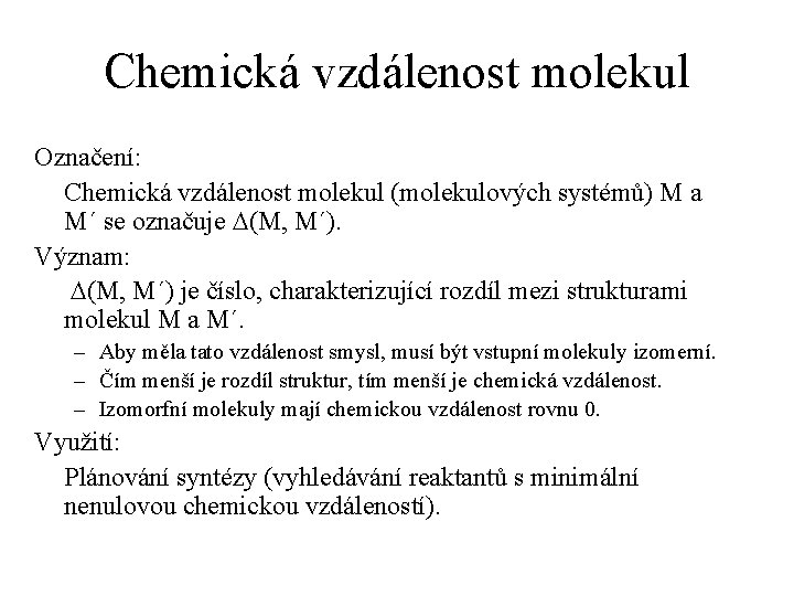 Chemická vzdálenost molekul Označení: Chemická vzdálenost molekul (molekulových systémů) M a M´ se označuje
