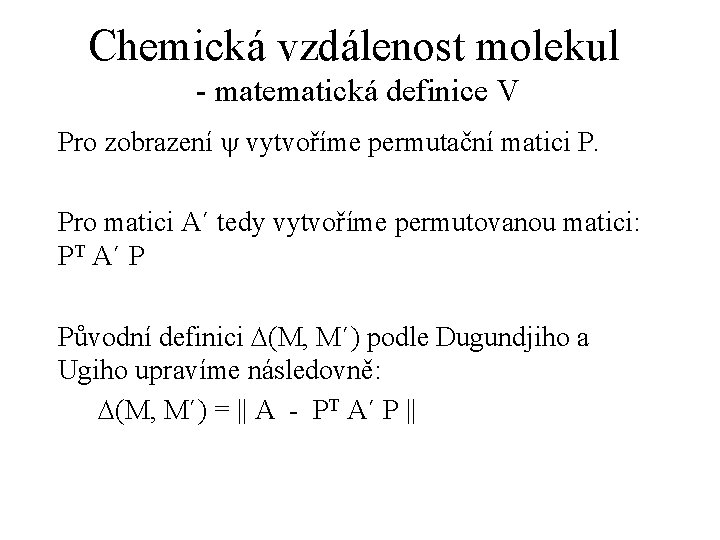 Chemická vzdálenost molekul - matematická definice V Pro zobrazení y vytvoříme permutační matici P.