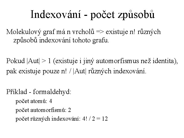 Indexování - počet způsobů Molekulový graf má n vrcholů => existuje n! různých způsobů