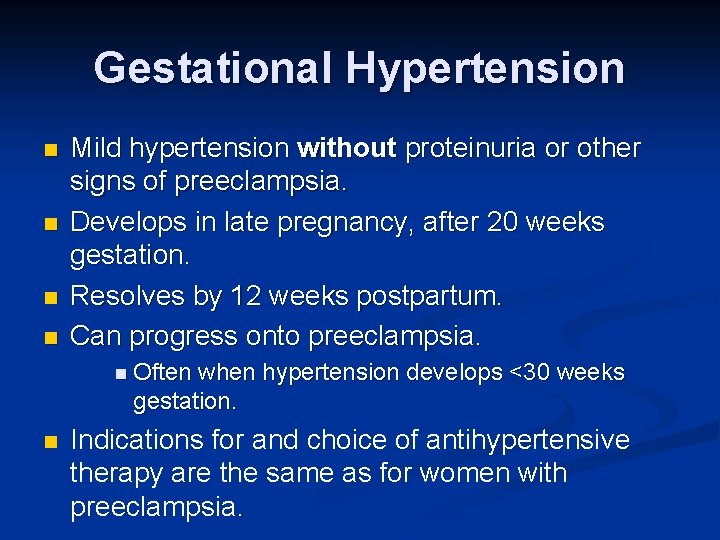 Gestational Hypertension n n Mild hypertension without proteinuria or other signs of preeclampsia. Develops