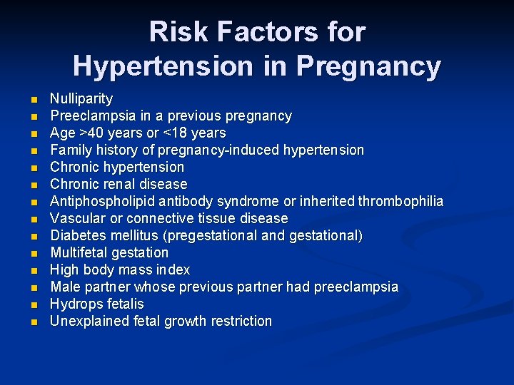 Risk Factors for Hypertension in Pregnancy n n n n Nulliparity Preeclampsia in a