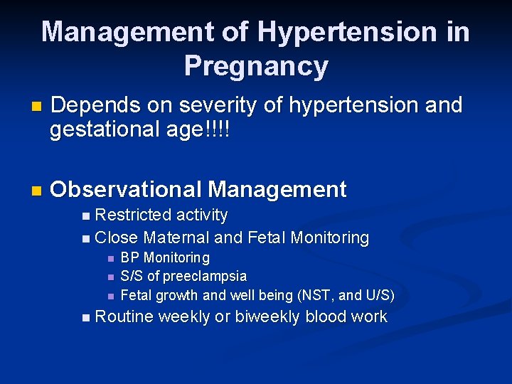 Management of Hypertension in Pregnancy n Depends on severity of hypertension and gestational age!!!!