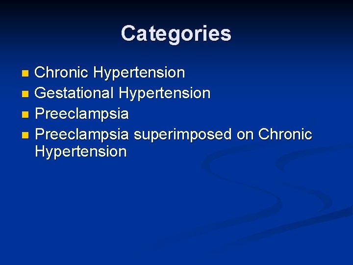 Categories Chronic Hypertension n Gestational Hypertension n Preeclampsia superimposed on Chronic Hypertension n 