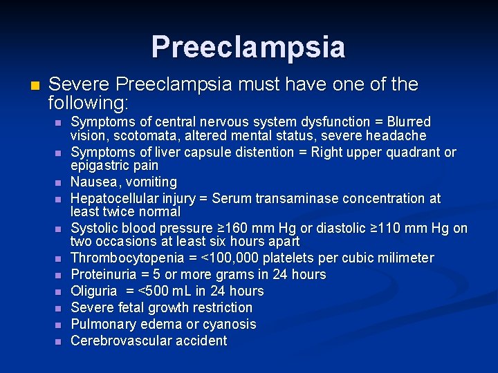 Preeclampsia n Severe Preeclampsia must have one of the following: n n n Symptoms