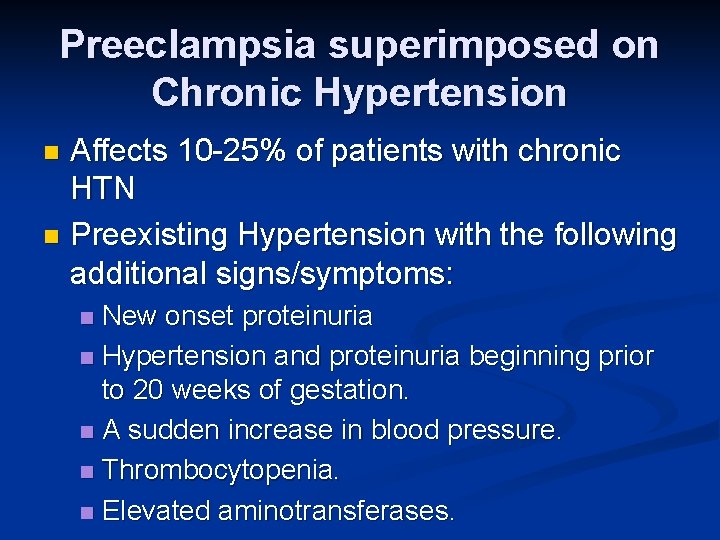Preeclampsia superimposed on Chronic Hypertension Affects 10 -25% of patients with chronic HTN n
