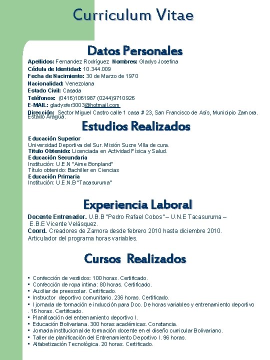 Curriculum Vitae Datos Personales Apellidos: Fernandez Rodríguez Nombres: Gladys Josefina Cédula de Identidad: 10.