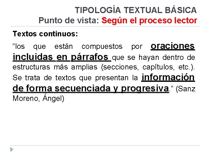 TIPOLOGÍA TEXTUAL BÁSICA Punto de vista: Según el proceso lector Textos continuos: compuestos por
