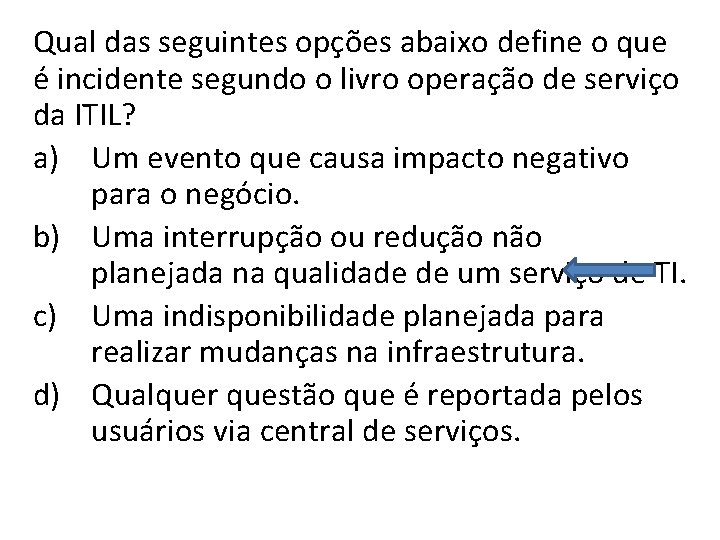 Qual das seguintes opções abaixo define o que é incidente segundo o livro operação