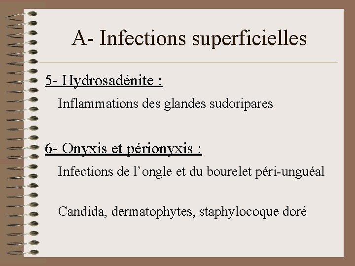 A- Infections superficielles 5 - Hydrosadénite : Inflammations des glandes sudoripares 6 - Onyxis