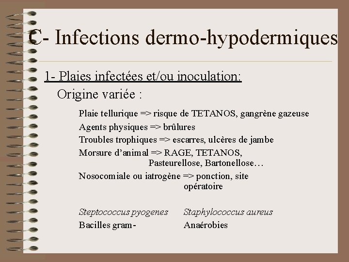 C- Infections dermo-hypodermiques 1 - Plaies infectées et/ou inoculation: Origine variée : Plaie tellurique