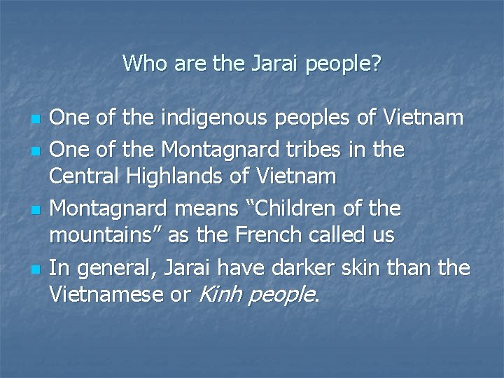 Who are the Jarai people? n n One of the indigenous peoples of Vietnam