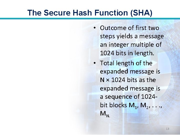 The Secure Hash Function (SHA) • Outcome of first two steps yields a message