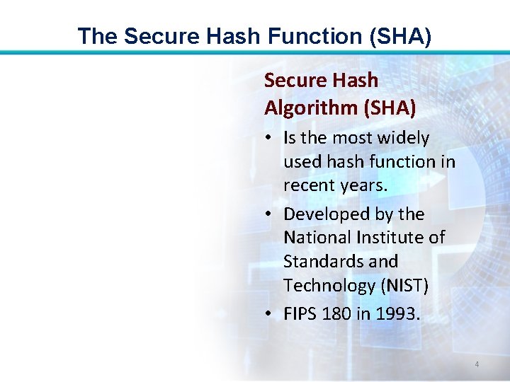 The Secure Hash Function (SHA) Secure Hash Algorithm (SHA) • Is the most widely