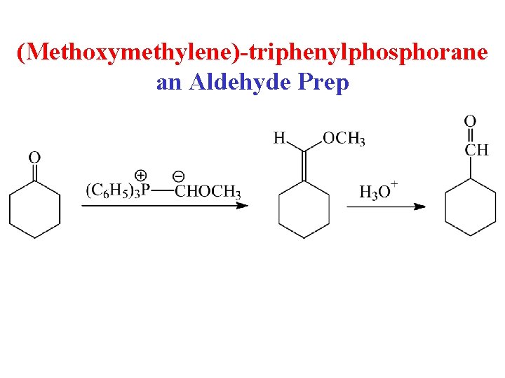 (Methoxymethylene)-triphenylphosphorane an Aldehyde Prep (Methoxymethylene)-triphenylphosphorane an Aldehyde Prep