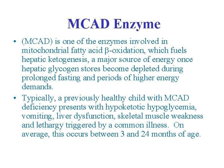 MCAD Enzyme • (MCAD) is one of the enzymes involved in mitochondrial fatty acid MCAD Enzyme • (MCAD) is one of the enzymes involved in mitochondrial fatty acid