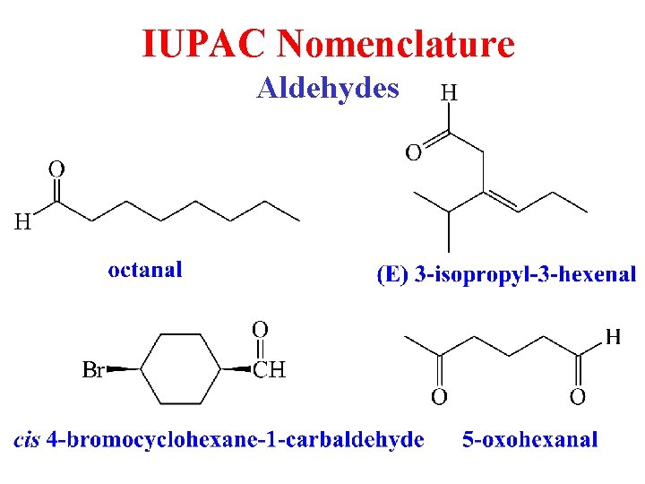 IUPAC Nomenclature Aldehydes IUPAC Nomenclature Aldehydes