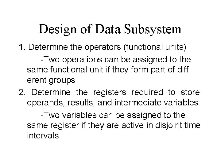 Design of Data Subsystem 1. Determine the operators (functional units) -Two operations can be Design of Data Subsystem 1. Determine the operators (functional units) -Two operations can be