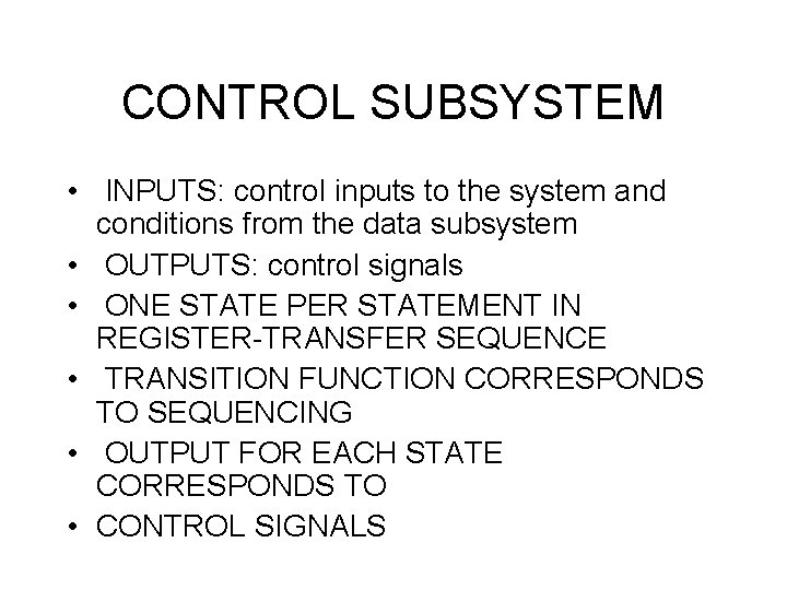 CONTROL SUBSYSTEM • INPUTS: control inputs to the system and conditions from the data CONTROL SUBSYSTEM • INPUTS: control inputs to the system and conditions from the data
