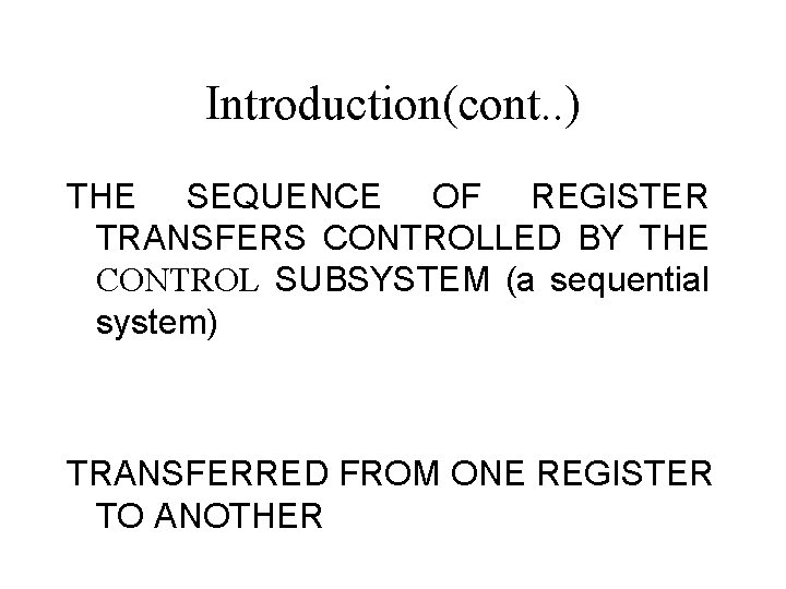 Introduction(cont. . ) THE SEQUENCE OF REGISTER TRANSFERS CONTROLLED BY THE CONTROL SUBSYSTEM (a Introduction(cont. . ) THE SEQUENCE OF REGISTER TRANSFERS CONTROLLED BY THE CONTROL SUBSYSTEM (a