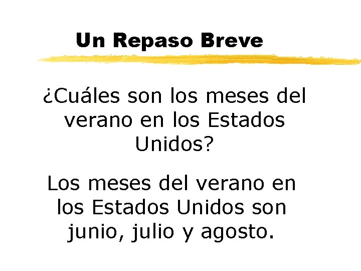 Un Repaso Breve ¿Cuáles son los meses del verano en los Estados Unidos? Los