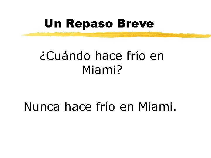 Un Repaso Breve ¿Cuándo hace frío en Miami? Nunca hace frío en Miami. 