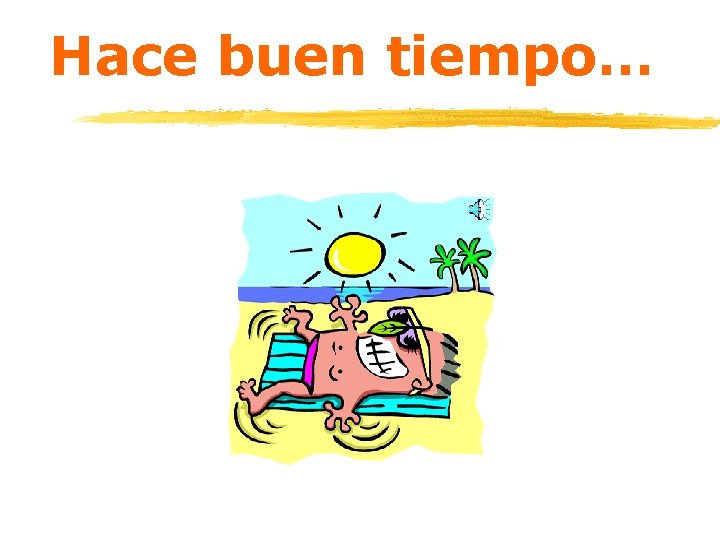 Hace buen tiempo… 