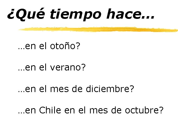 ¿Qué tiempo hace… …en el otoño? …en el verano? …en el mes de diciembre?