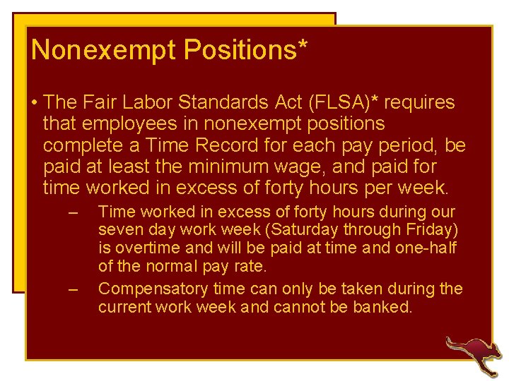 Nonexempt Positions* • The Fair Labor Standards Act (FLSA)* requires that employees in nonexempt