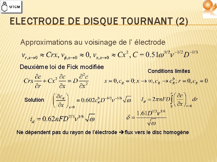 ELECTRODE DE DISQUE TOURNANT (2) Approximations au voisinage de l’ électrode Deuxième loi de