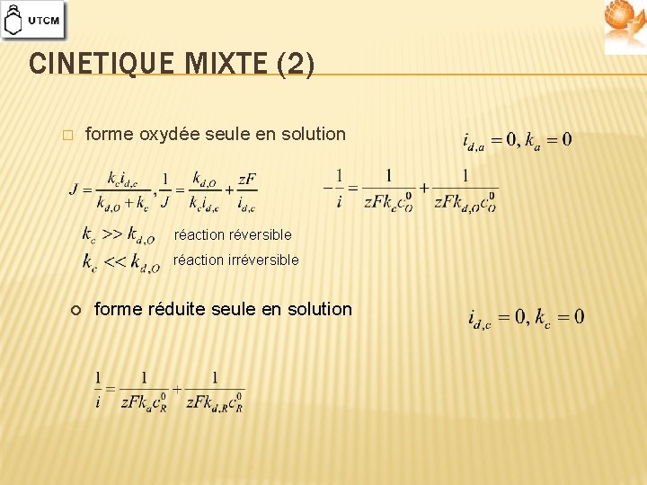 CINETIQUE MIXTE (2) � forme oxydée seule en solution réaction réversible réaction irréversible ¡