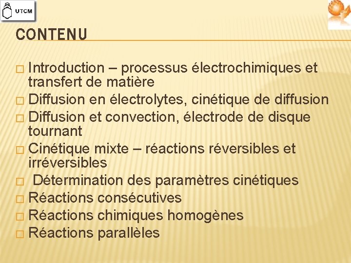 CONTENU � Introduction – processus électrochimiques et transfert de matière � Diffusion en électrolytes,