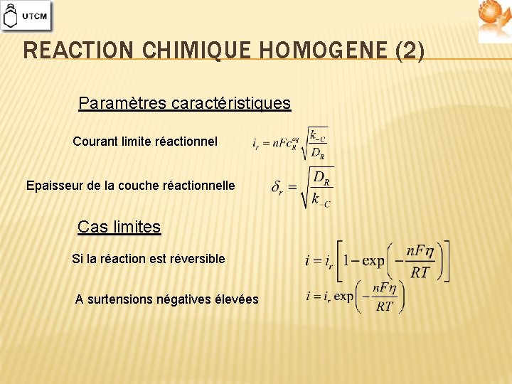 REACTION CHIMIQUE HOMOGENE (2) Paramètres caractéristiques Courant limite réactionnel Epaisseur de la couche réactionnelle