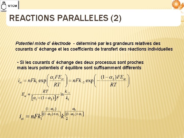 REACTIONS PARALLELES (2) Potentiel mixte d’ électrode - déterminé par les grandeurs relatives des