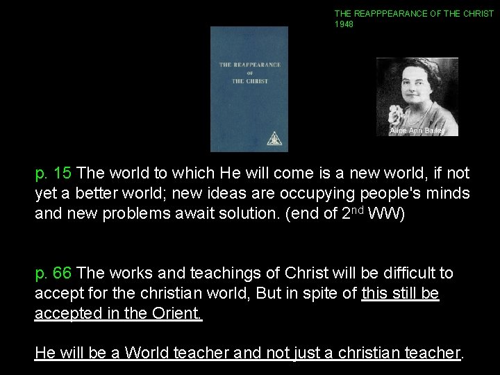 THE REAPPPEARANCE OF THE CHRIST 1948 p. 15 The world to which He will