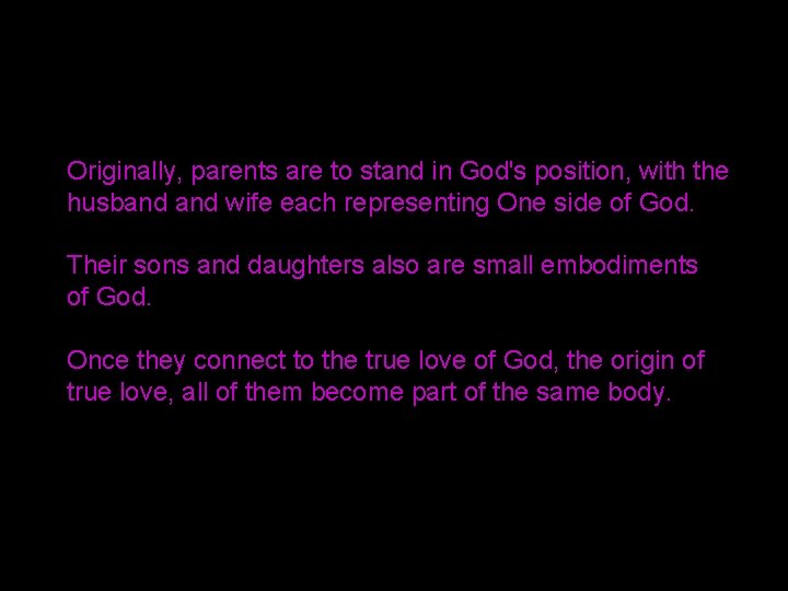 Originally, parents are to stand in God's position, with the husband wife each representing