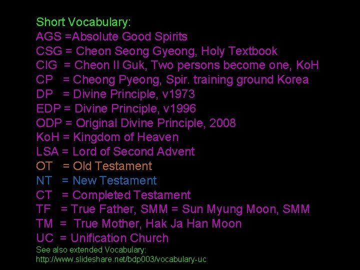 Short Vocabulary: AGS =Absolute Good Spirits CSG = Cheon Seong Gyeong, Holy Textbook CIG