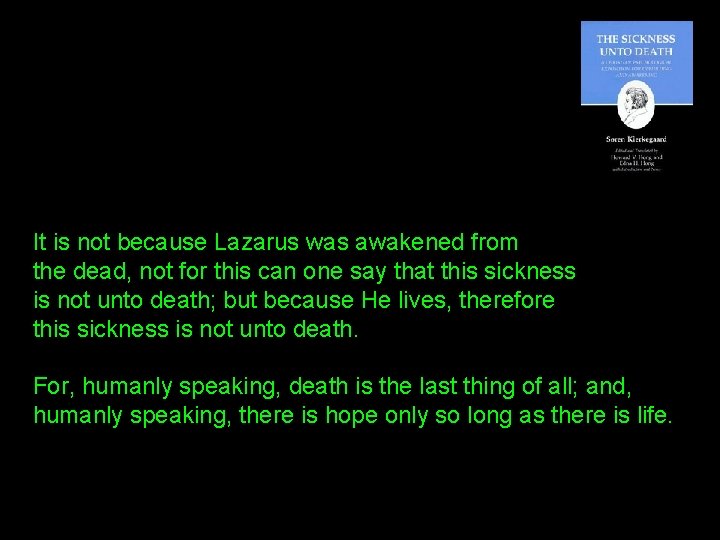 It is not because Lazarus was awakened from the dead, not for this can