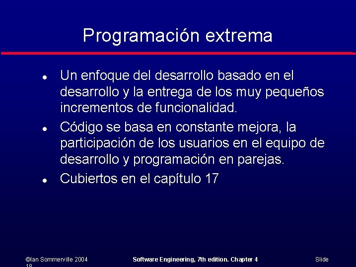 Programación extrema l l l Un enfoque del desarrollo basado en el desarrollo y