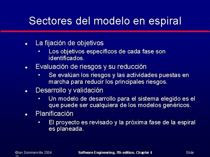 Sectores del modelo en espiral l La fijación de objetivos • l Evaluación de