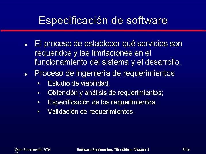 Especificación de software l l El proceso de establecer qué servicios son requeridos y