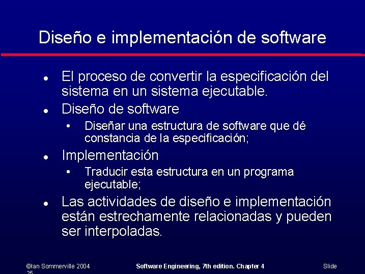 Diseño e implementación de software l l El proceso de convertir la especificación del