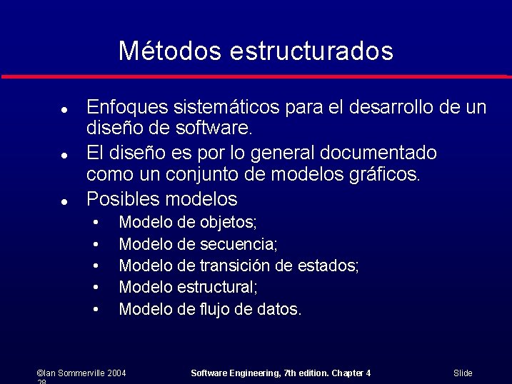 Métodos estructurados l l l Enfoques sistemáticos para el desarrollo de un diseño de