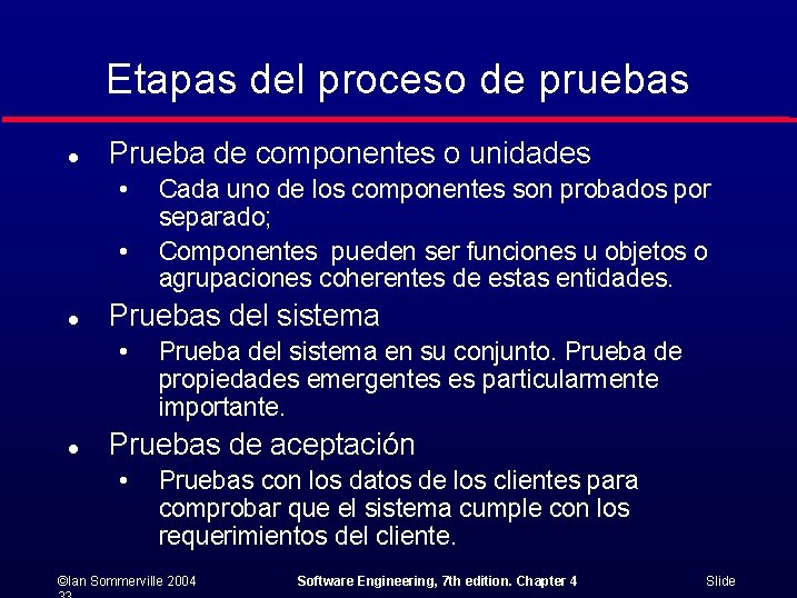 Etapas del proceso de pruebas l Prueba de componentes o unidades • • l