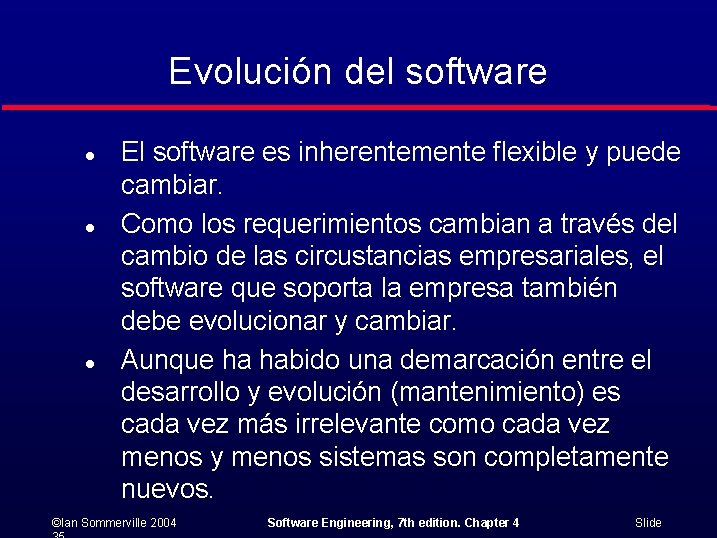 Evolución del software l l l El software es inherentemente flexible y puede cambiar.