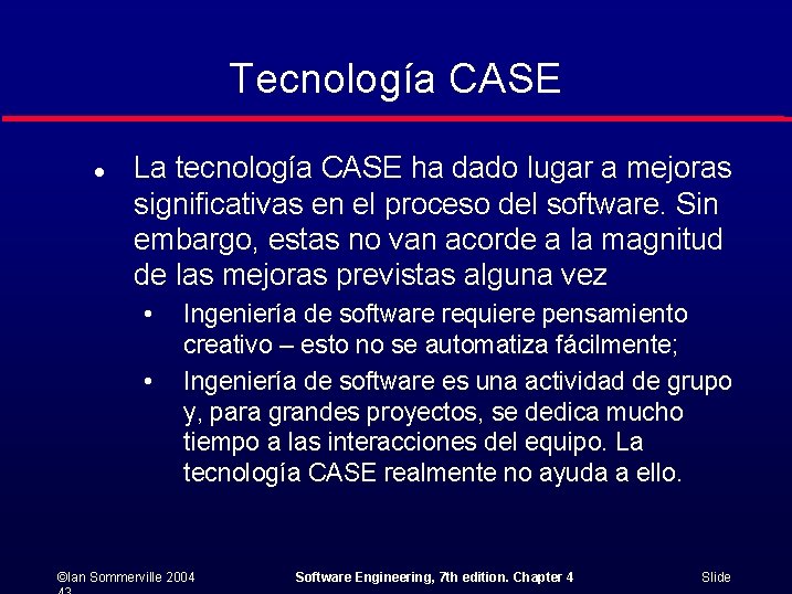 Tecnología CASE l La tecnología CASE ha dado lugar a mejoras significativas en el