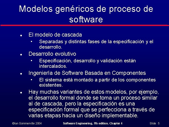 Modelos genéricos de proceso de software l El modelo de cascada • l Desarrollo