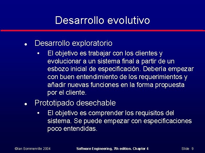 Desarrollo evolutivo l Desarrollo exploratorio • l El objetivo es trabajar con los clientes