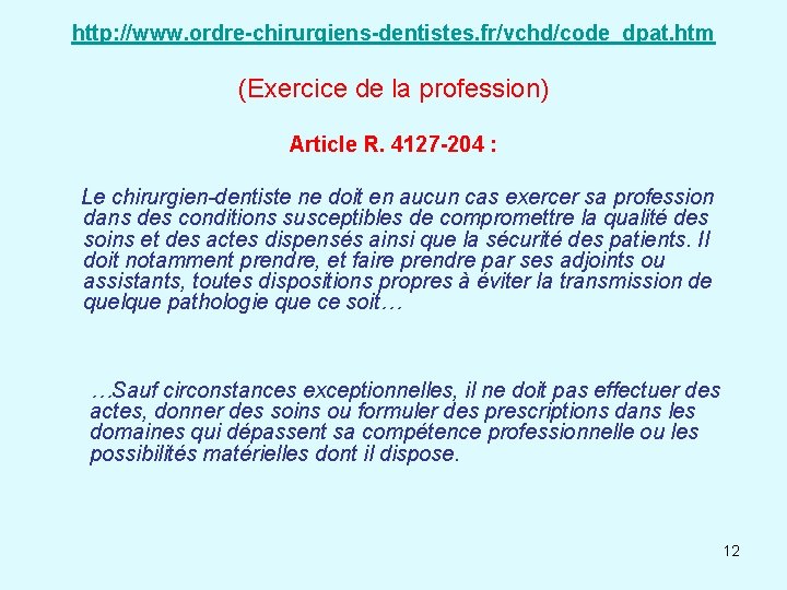  http: //www. ordre-chirurgiens-dentistes. fr/vchd/code_dpat. htm (Exercice de la profession) Article R. 4127 -204